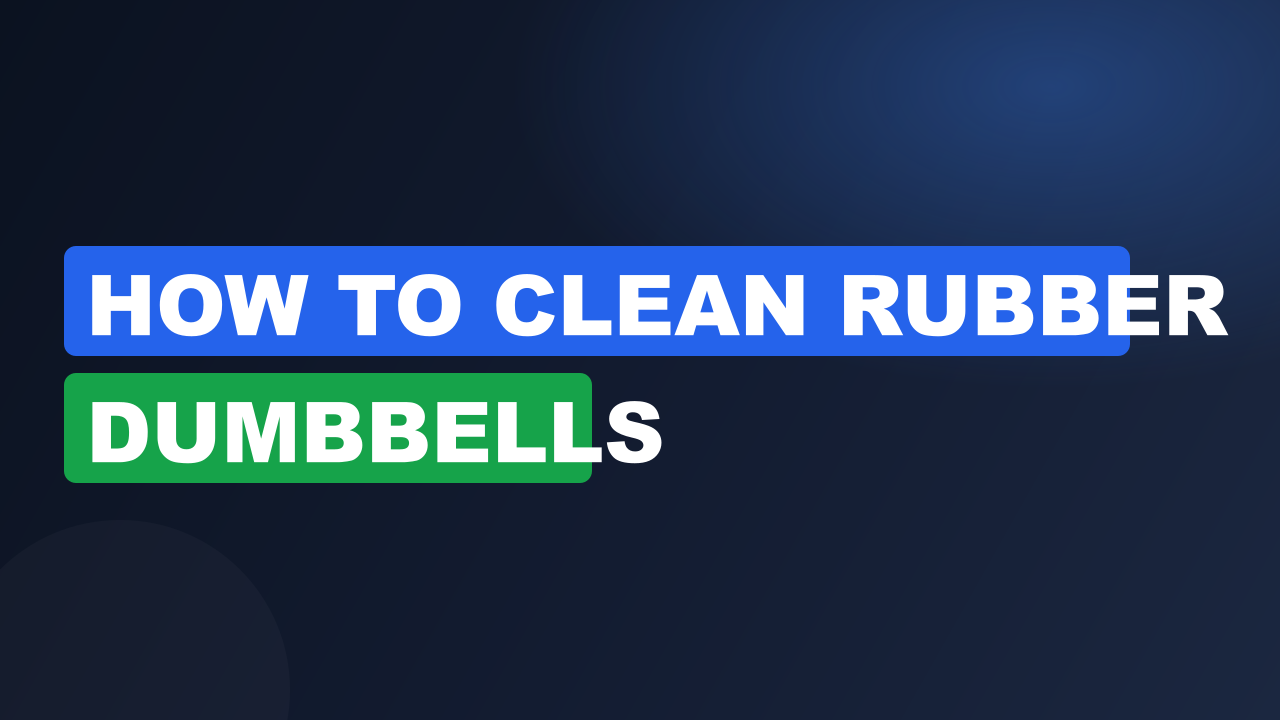 How to Clean Rubber Dumbbells